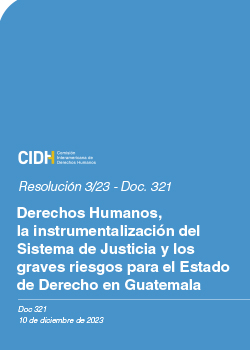 Derechos Humanos, la Instrumentalizacin del Sistema de Justicia y los Graves Riesgos para el Estado de Derecho en Guatemala